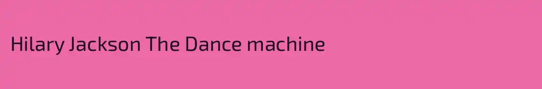 Hilary Jackson The Dance machine
